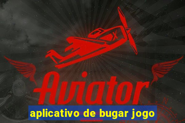 aplicativo de bugar jogo